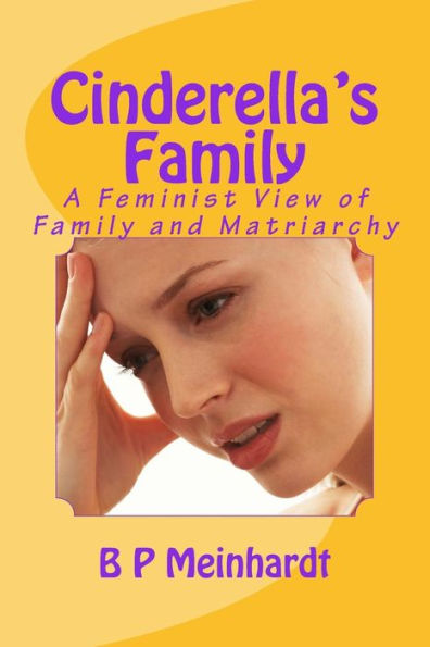 Cinderella's Family: A Feminist View of Family and Matriarchy
