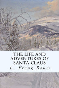 Title: The Life and Adventures of Santa Claus, Author: L. Frank Baum