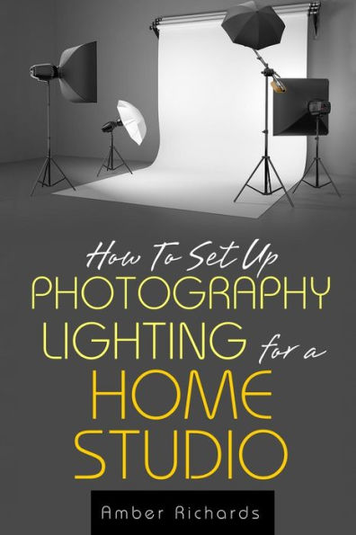 How to Set Up Photography Lighting for a Home Studio