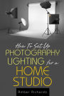 How to Set Up Photography Lighting for a Home Studio