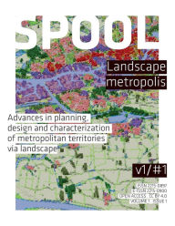 Title: SPOOL #1 Landscape Metropolis: Advances in planning, design and characterization of metropolitan territories via landscape, Author: Rene Van Der Velde