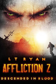 Title: Affliction Z: Descended in Blood (Post Apocalyptic Thriller), Author: L. T. Ryan