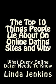 Title: The Top 10 Things People Lie About On Online Dating Sites and Why: What Every Online Dater Needs to Know, Author: Linda L Jenkins