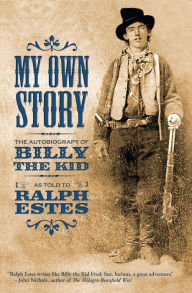 My Own Story: The Autobiography of Billy the Kid