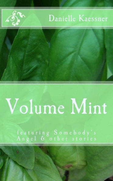 Volume Mint: featuring Somebody's Angel & other stories