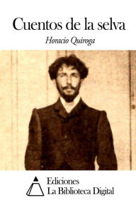 Title: Cuentos de la selva, Author: Horacio Quiroga