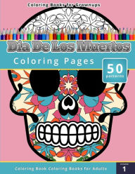 Coloring Books For Grownups Dia De Los Muertos