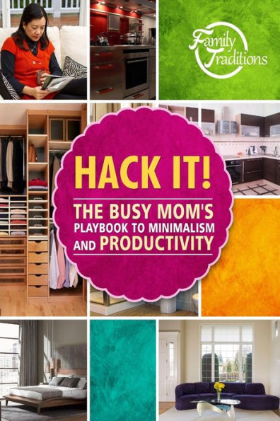 Hack it!: The Busy Mom's Playbook to Minimalism and Productivity