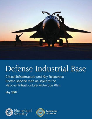 Defense Industrial Base: Critical Infrastructure And Key Resources ...