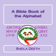 Title: A Bible Book of the Alphabet, Author: Sheila Deeth