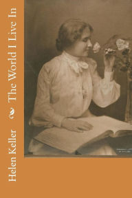 Title: The World I Live In, Author: Helen Keller