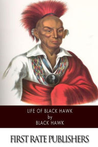 Title: Life of Black Hawk, Author: Black Hawk