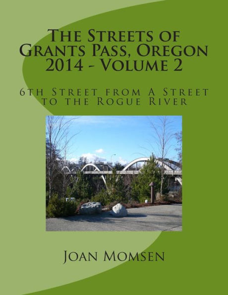 The Streets of Grants Pass, Oregon - 2014: 6th Street from A Street to the Rogue River