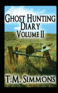 Title: Ghost Hunting Diary Volume II, Author: T M Simmons