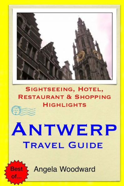Antwerp Travel Guide: Sightseeing, Hotel, Restaurant & Shopping Highlights