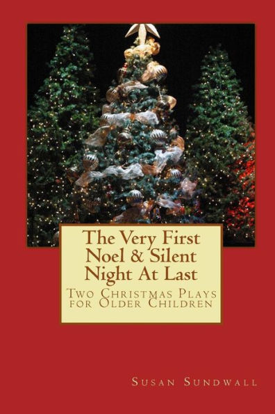 The Very First Noel & Silent Night At Last: Two Christmas Plays For Older Children