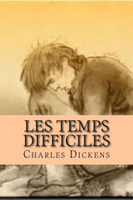 Title: Les temps difficiles, Author: Charles Dickens