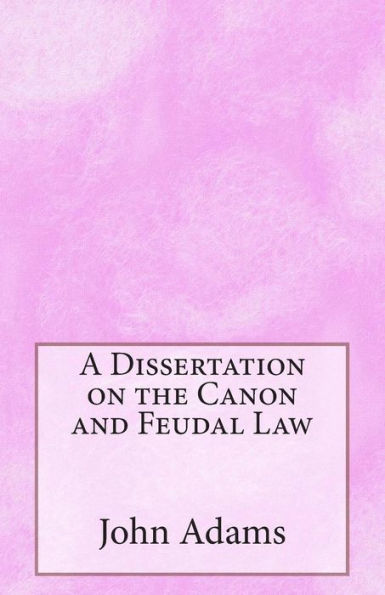 A Dissertation on the Canon and Feudal Law