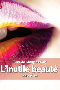 Title: L'inutile beautï¿½, Author: Guy de Maupassant