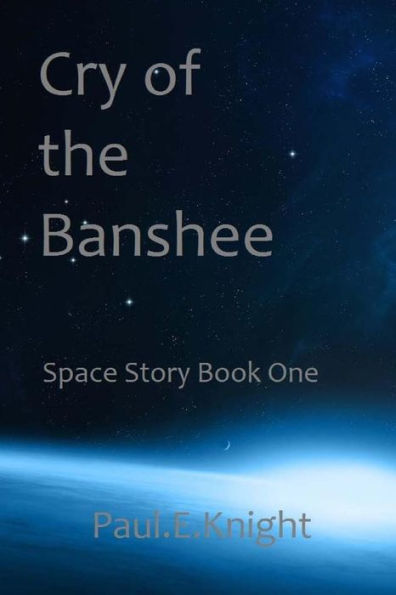 Cry Of The Banshee: Space Story Book One