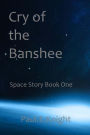 Cry Of The Banshee: Space Story Book One