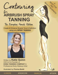 Title: Contouring for Airbrush Spray Tanning, Author: Katie Quinn