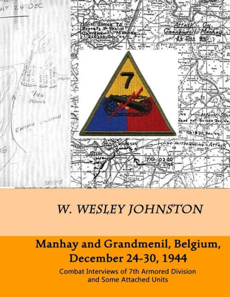 Manhay and Grandmenil, Belgium, December 24-30, 1944: Combat Interviews of 7th Armored Division and Some Attached Units