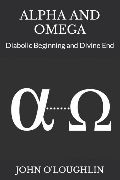 Alpha and Omega: Diabolic Beginning and Divine End