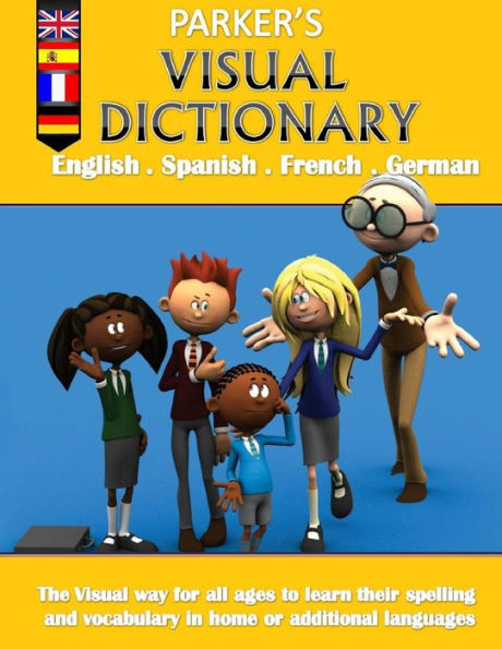 Parker's visual dictionary: Multi-language visual dictionary(English,Spanish,French and German)