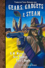 Title: Gears, Gadgets, & Steam, Author: R. W. Ware