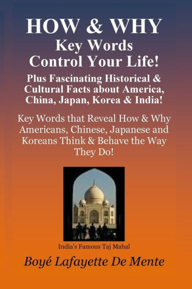 How & Why Key Words Control Your Life!: Plus Fascinating Historical & Cultural Facts About China, Japan, Korea & India!