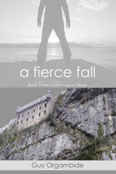 A Fierce Fall: (Book Three of the FugueTrilogy)