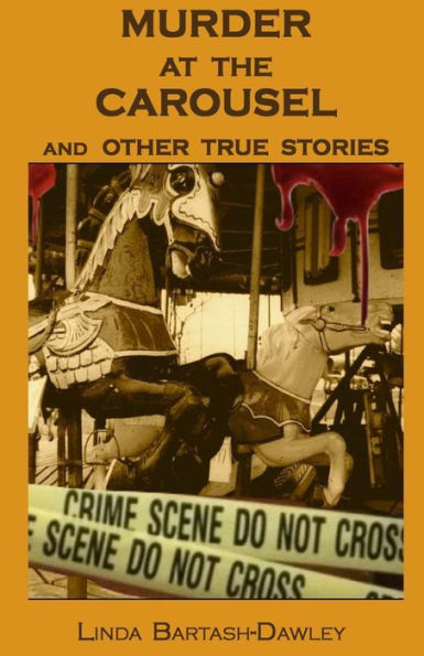 Murder At The Carousel: And Other True Stories