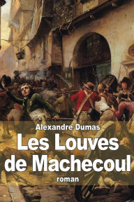 Title: Les Louves de Machecoul, Author: Alexandre Dumas