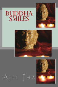 Title: Buddha Smiles, Author: Ajit Kumar Jha