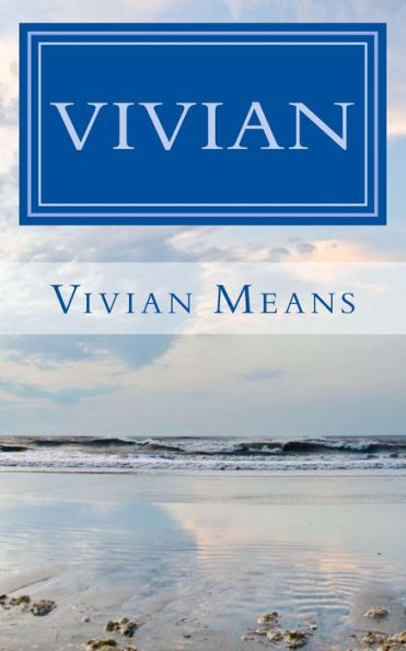 Vivian: A memoir of physcial & emotional pain and God's power to deliver, heal, and restore.