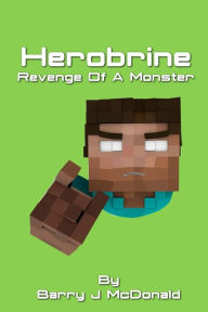 Herobrine Birth Of A Monster By Barry J Mcdonald Paperback Barnes Noble - respectherobrine roblox