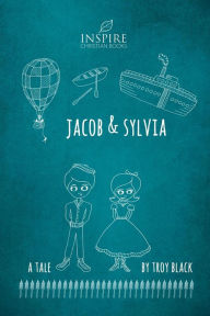 Title: Jacob and Sylvia: A Christian Adventure Fantasy Novel, Author: Leslie Black