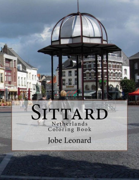 Sittard, Netherlands Coloring Book: Color Your Way Through Historic Sittard, Netherlands