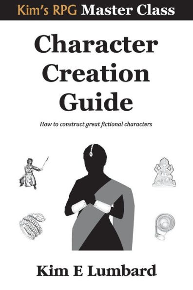 Character Creation Guide: How to construct great fictional characters