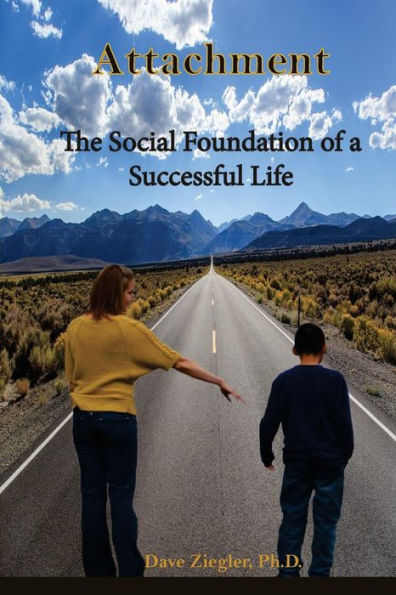 Attachment: The Social Foundation of a Successful Life