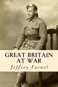 Title: Great Britain at War, Author: Jeffery Farnol