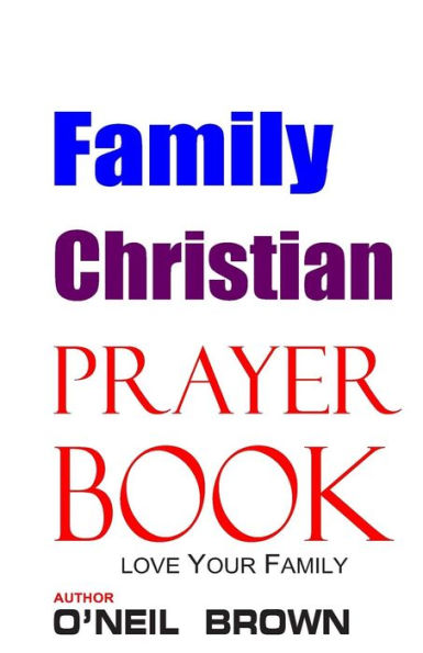 Family Christian Prayer Book: Love Your Family