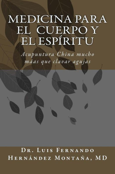 Medicina para el Cuerpo y el EspÃ¯Â¿Â½ritu: Acupuntura China: Mucho mÃ¯Â¿Â½s que clavar agujas