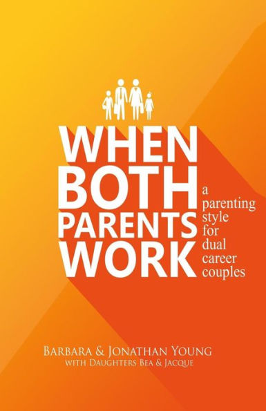 When Both Parents Work: A Parenting Guide for Dual Career Couples