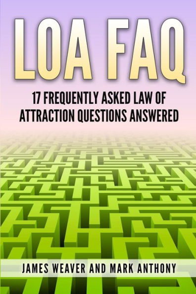 LoA FAQ: 17 Frequently Asked Law of Attraction Questions Answered