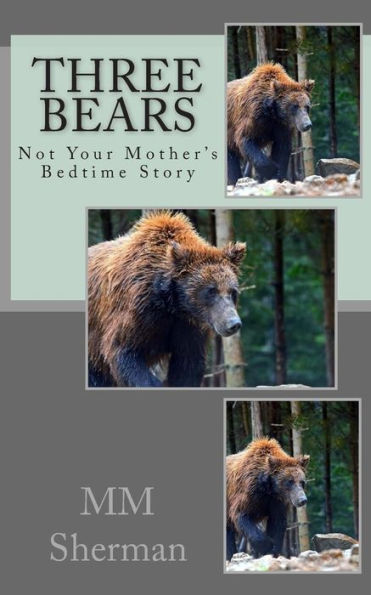Three Bears: Not Your Mother's Bedtime Story