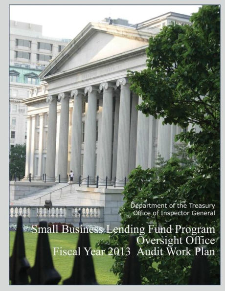 Small Business Lending Fund Program Oversight Office Fiscal year 2013 Audit Work Plan