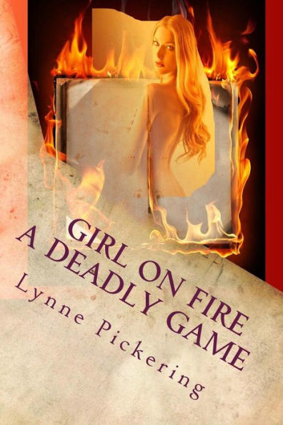 GIRL ON FIRE A deadly Game: A deadly game