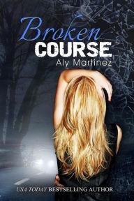 Title: Broken Course, Author: Aly Martinez